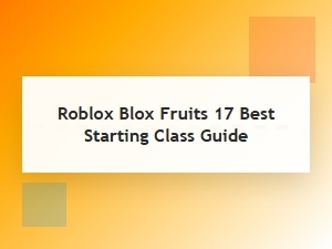 The Best Starting Class for Blox Fruits