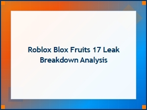 Roblox Blox Fruits Update 17 Leak Breakdown